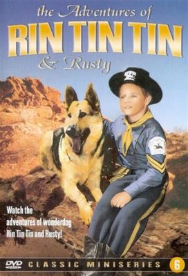 The Adventures of Rin Tin Tin,  a Tale of Courageous Canine Heroism and Western Frontier Thrills!